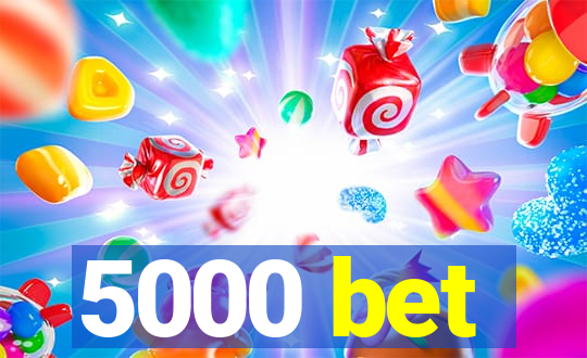 5000 bet